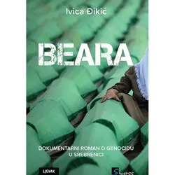  Beara - Dokumentarni Roman O Genocidu U Srebrenici, Ivica Đikić 
